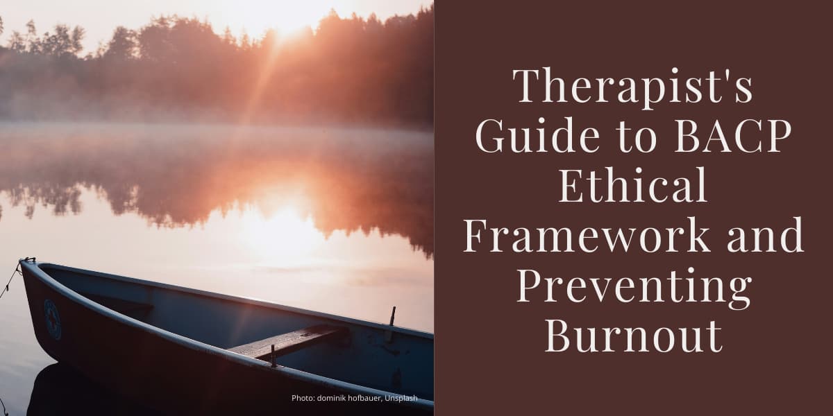 An empthy rowingboat in a calm skill lake. The sun is rising over the trees creating a warm amber glow over everything. THe text reads Therapist's Suige to BACP Ethical Framework and Presenting Burnout